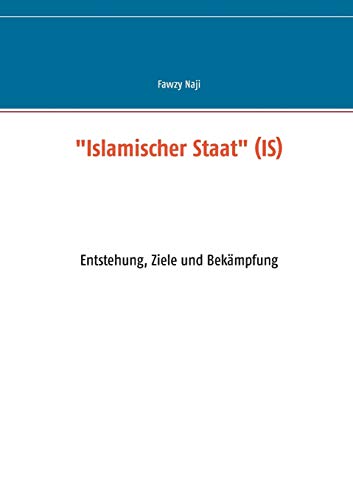 Beispielbild fr Islamischer Staat" (IS): Entstehung, Ziele und Bekmpfung zum Verkauf von medimops