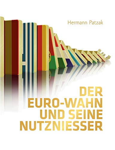 Beispielbild fr Der Euro-Wahn und seine Nutznieer:Politische und konomische Motive, Hintergrnde und Folgen zum Verkauf von Blackwell's