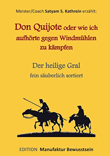 Stock image for Don Quijote oder wie ich aufhrte gegen Windmhlen zu kmpfen: Der heilige Gral fein suberlich sortiert (German Edition) for sale by Lucky's Textbooks