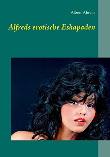 9783738651249: Alfreds erotische Eskapaden