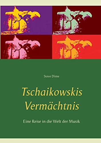 9783738652468: Tschaikowskis Vermchtnis: Eine Reise in die Welt der Musik