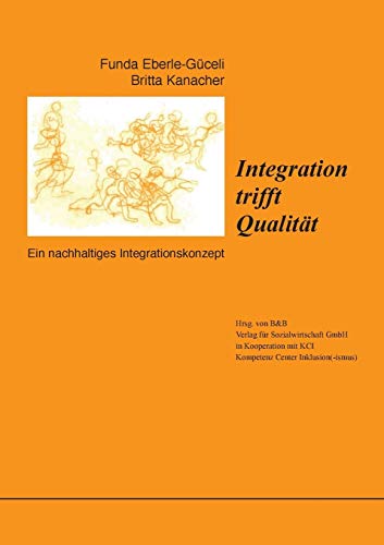 Beispielbild fr Integration trifft Qualitt : Ein nachhaltiges Integrationskonzept zum Verkauf von Buchpark