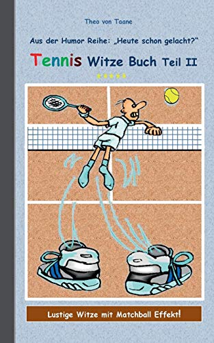 Stock image for Tennis Witze Buch Teil II: Humor & Spa aus der Reihe "Heute schon gelacht?" Lustige Witze mit Matchball Effekt! Witze zum Lachen und Schmunzeln. (German Edition) for sale by GF Books, Inc.