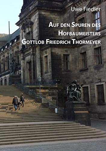 9783738654899: Auf den Spuren des Hofbaumeisters Gottlob Friedrich Thormeyer: 3