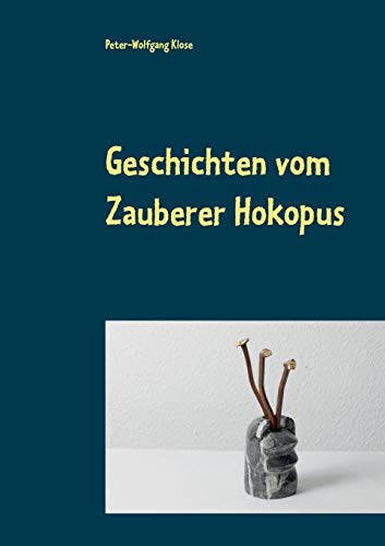 9783738655452: Geschichten vom Zauberer Hokopus: erlebt und aufgeschrieben