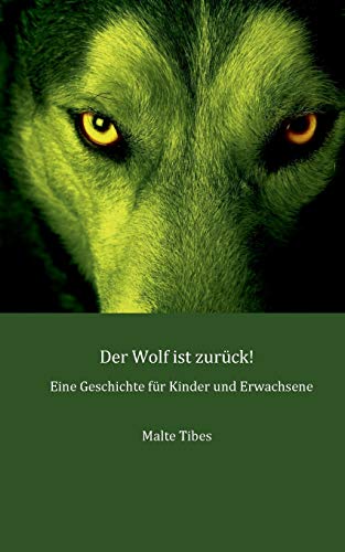 Imagen de archivo de Der Wolf ist zurück!:Eine Geschichte für Kinder und Erwachsene a la venta por Ria Christie Collections