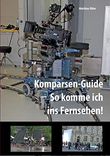 Beispielbild fr Komparsen-Guide - so komme ich ins Fernsehen!: Einblicke in die Komparserie mit hilfreichen Tipps zum Verkauf von medimops