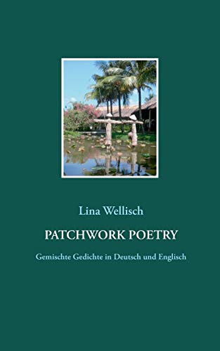 Stock image for Patchwork Poetry:Gemischte Gedichte in Deutsch und Englisch for sale by Ria Christie Collections