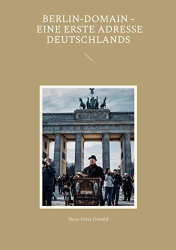 Beispielbild fr Berlin-Domain - eine erste Adresse Deutschlands zum Verkauf von PBShop.store US