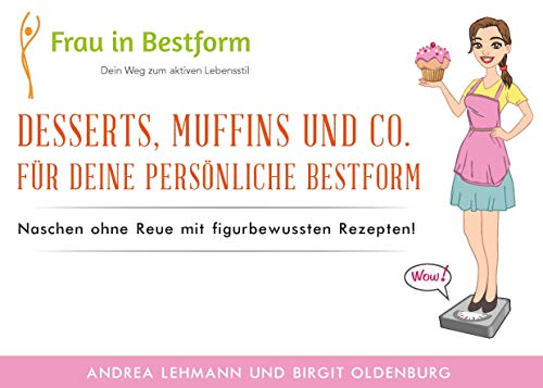 9783738658354: Desserts, Muffins und Co. fr Deine persnliche Bestform: Naschen ohne Reue mit figurbewussten Rezepten: 4