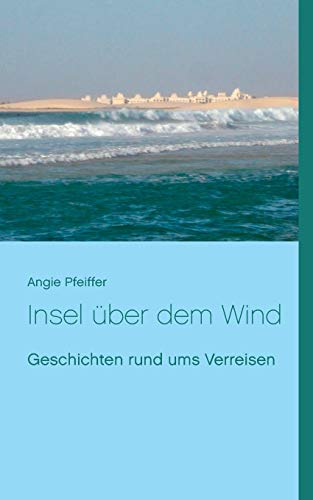 Stock image for Insel ber dem Wind: Geschichten rund ums Verreisen (German Edition) for sale by Lucky's Textbooks