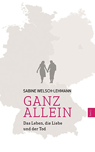 Imagen de archivo de Ganz allein Band 3 : Das Leben, die Liebe und der Tod a la venta por Buchpark