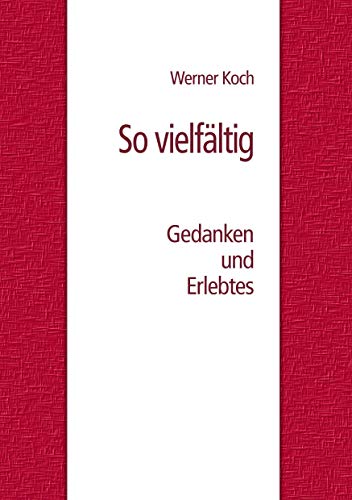 Beispielbild fr So vielfltig: Gedanken und Erlebtes zum Verkauf von medimops