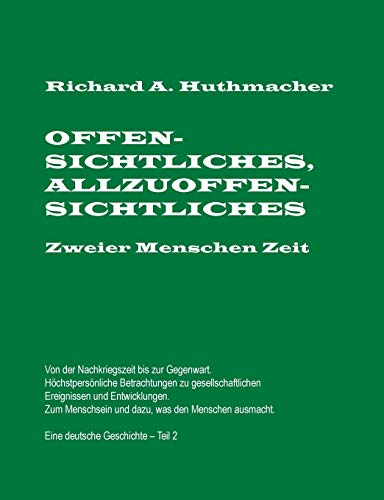 Stock image for Offensichtliches, Allzuoffensichtliches. Zweier Menschen Zeit, Teil 2: Von der Nachkriegszeit bis zu Gegenwart. Eine deutsche Geschichte (German Edition) for sale by Lucky's Textbooks