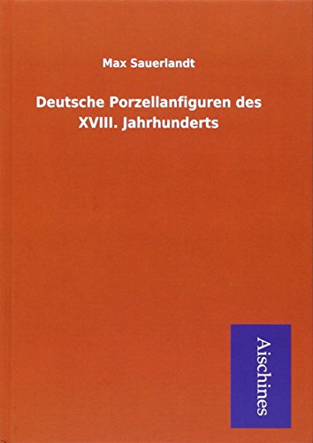 9783738731736: Sauerlandt, M: Deutsche Porzellanfiguren des XVIII. Jahrhund