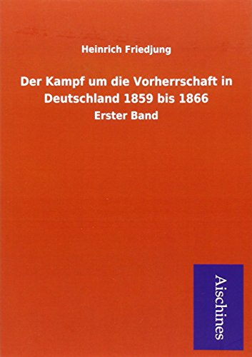 Friedjung, H: Kampf um die Vorherrschaft in Deutschland 1859 - Friedjung, Heinrich