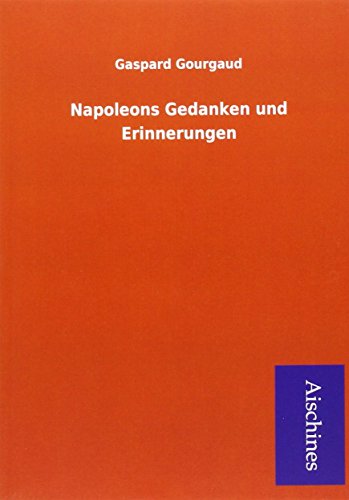 9783738762990: Gourgaud, G: Napoleons Gedanken und Erinnerungen