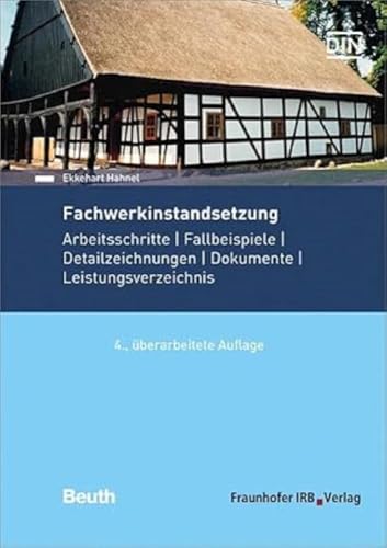 Stock image for Fachwerkinstandsetzung: Arbeitsschritte | Fallbeispiele | Detailzeichnungen | Dokumente | Leistungsverzeichnis for sale by GF Books, Inc.
