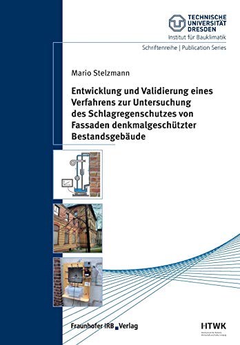 9783738804867: Entwicklung und Validierung eines Verfahrens zur Untersuchung des Schlagregenschutzes von Fassaden denkmalgeschtzter Bestandsgebude.