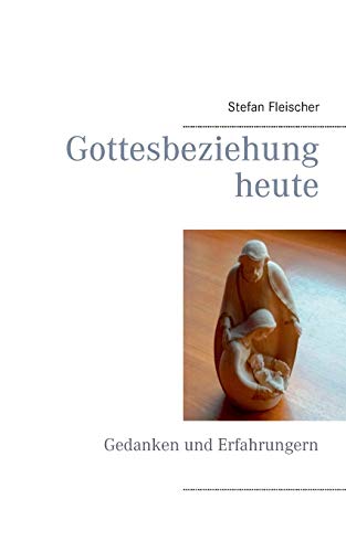 Stock image for Gottesbeziehung heute: Gedanken und Erfahrungern (German Edition) for sale by Lucky's Textbooks