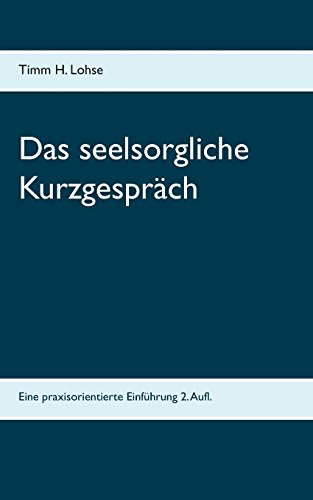 Imagen de archivo de Das seelsorgliche Kurzgesprch: Eine praxisorientierte Einfhrung a la venta por medimops