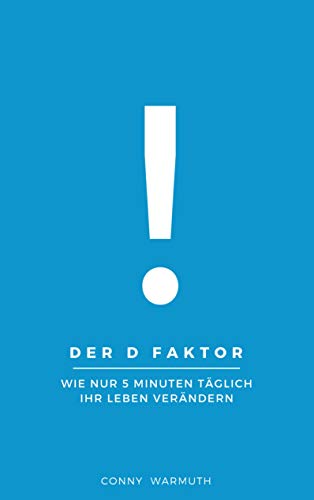 9783739202341: Der D Faktor: Wie nur 5 Minuten tglich Ihr Leben verndern. (Dankbarkeitstagebuch)