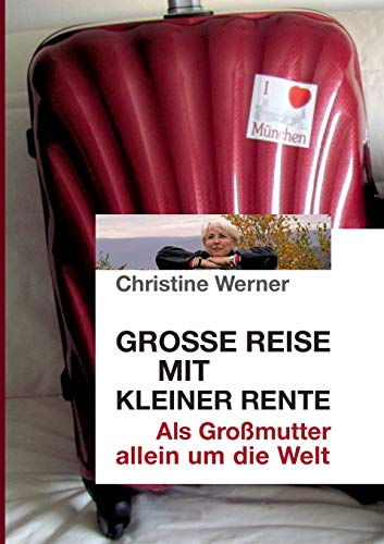 Beispielbild fr Groe Reise mit kleiner Rente: Als Gromutter allein um die Welt zum Verkauf von medimops