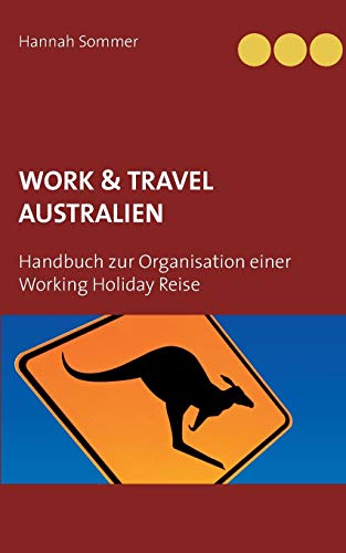 9783739208015: Work and Travel Australien: Handbuch zur Organisation einer Working Holiday Reise