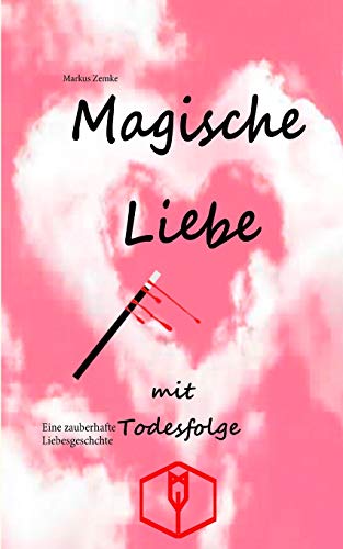 Beispielbild fr Magische Liebe mit Todesfolge: Eine zauberhafte Liebesgeschichte (German Edition) zum Verkauf von Lucky's Textbooks