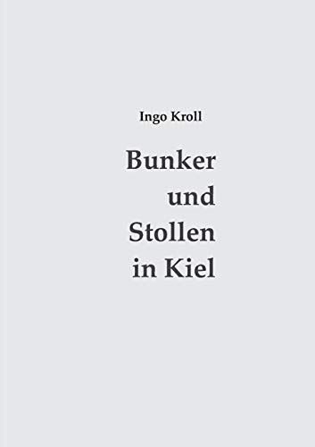9783739210001: Bunker und Stollen in Kiel: Organisation und Baugeschichte des Luftschutzes 1933-1945