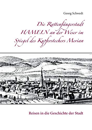 Stock image for Die Rattenfngerstadt Hameln an der Weser im Spiegel des Kupferstechers Merian: Reisen in die Geschichte der Stadt (German Edition) for sale by Books Unplugged