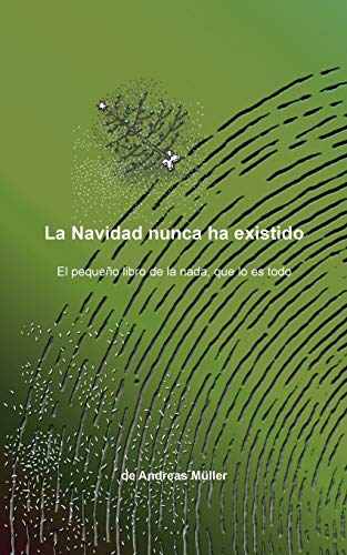 Beispielbild fr La Navidad nunca ha existido:El pequeo libro de la nada, que lo es todo zum Verkauf von Blackwell's