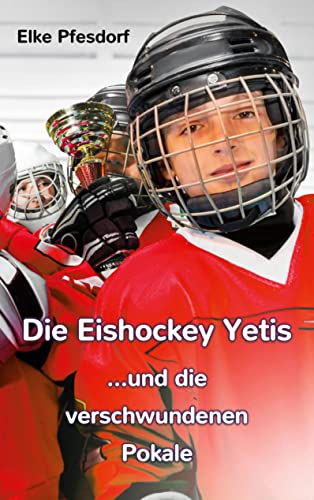 9783739213057: Die Eishockey Yetis ...und die verschwundenen Pokale (German Edition)