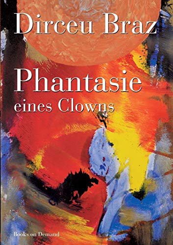 Stock image for Phantasie eines Clowns:Freude am Lachen - Freude am Leben for sale by Blackwell's