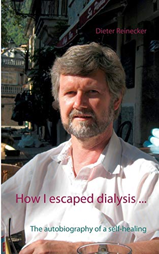Stock image for How I escaped dialysis .: The autobiography of a self-healing for sale by Lucky's Textbooks