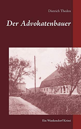 Imagen de archivo de Der Advokatenbauer: Ein Wankendorf Krimi (German Edition) a la venta por Lucky's Textbooks