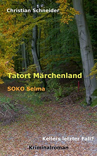 Beispielbild fr Tatort Mrchenland: SOKO Selma: Kellers letzter Fall? zum Verkauf von medimops