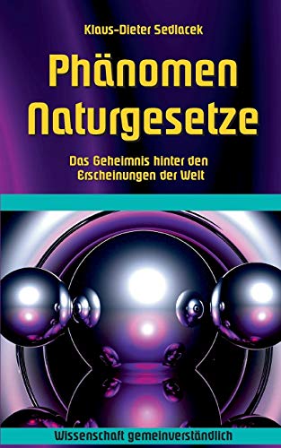 9783739222189: Phnomen Naturgesetze: Das Geheimnis hinter den Erscheinungen der Welt: 6 (Wissenschaft gemeinverstndlich)