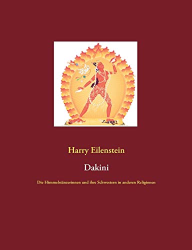 Beispielbild fr Dakini: Die Himmelstnzerinnen und ihre Schwestern in anderen Religionen zum Verkauf von medimops