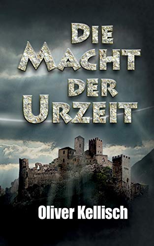 Die Macht der Urzeit - Oliver Kellisch