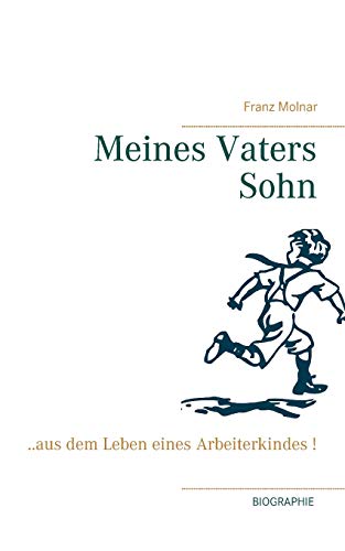 Stock image for Meines Vaters Sohn: .aus dem Leben eines Arbeiterkindes ! (German Edition) for sale by Book Deals