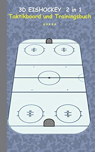 Stock image for 3D Eishockey 2 in 1 Taktikboard und Trainingsbuch: Taktikbuch fr Trainer, Spielstrategie, Training, Gewinnstrategie, 3D Eishockeyfeld, Technik, . Coaching Anweisungen, Taktik (German Edition) for sale by GF Books, Inc.