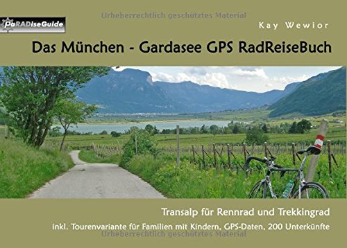 9783739230979: Das Mnchen - Gardasee GPS RadReiseBuch: Transalp fr Rennrad und Trekkingrad. inkl. Tourenvariante fr Familien mit Kindern, GPS-Daten, 200 Unterknfte