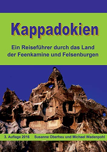 Stock image for Kappadokien: Ein Reisefhrer durch das Land der Feenkamine und Felsenburgen (German Edition) for sale by Lucky's Textbooks