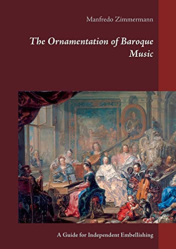 9783739231976: The Ornamentation of Baroque Music: A Guide for Independent Embellishing