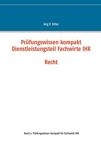 Stock image for Prfungswissen kompakt Dienstleistungsteil Fachwirte IHK: Recht (German Edition) for sale by Lucky's Textbooks