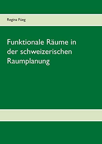 Imagen de archivo de Funktionale Rume in der schweizerischen Raumplanung (German Edition) a la venta por Lucky's Textbooks