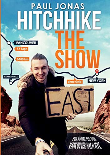 Stock image for Hitchhike The Show: Per Anhalter von Vancouver nach New York City 32 Tage 6400 km ohne Geld for sale by medimops