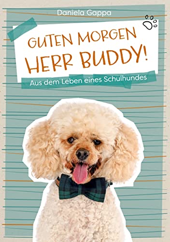 9783739240855: Guten Morgen Herr Buddy!: Aus dem Leben eines Schulhundes
