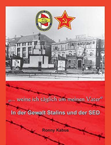 Stock image for weine ich tglich um meinen Vater": In der Gewalt Stalins und der SED for sale by medimops